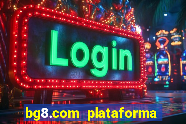 bg8.com plataforma paga mesmo